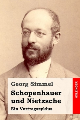 Schopenhauer und Nietzsche: Ein Vortragszyklus by Georg Simmel