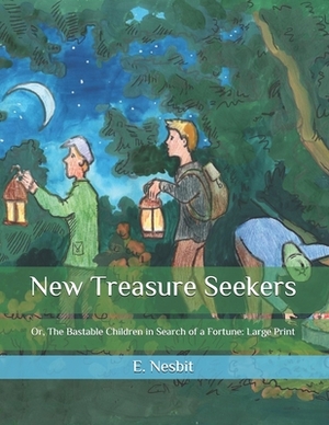 New Treasure Seekers: Or, The Bastable Children in Search of a Fortune: Large Print by E. Nesbit