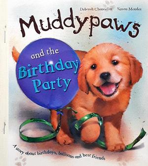 Muddypaws and the Birthday Party by Deborah Chancellor, Simon Mendez