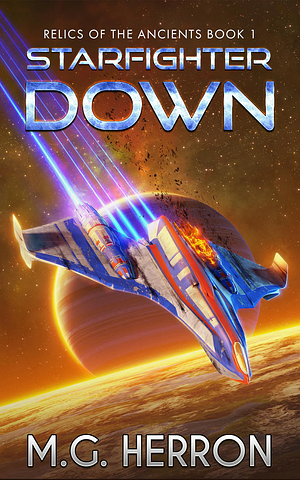 Starfighter Down by M.G. Herron