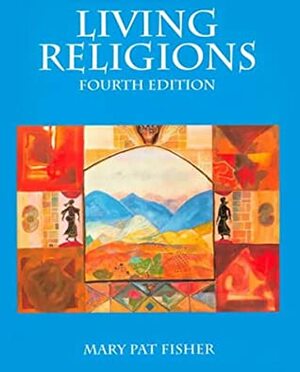 Living Religions + Anthology of Living Religions + Sacred Texts of the World's Religions by Mary Pat Fisher