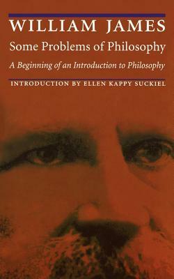 Some Problems of Philosophy: A Beginning of an Introduction to Philosophy by William James