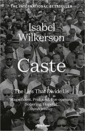 Caste: The Lies that Divide Us by Isabel Wilkerson