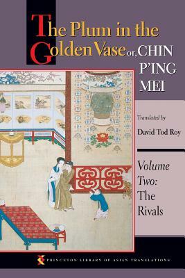 The Plum in the Golden Vase Or, Chin P'Ing Mei, Volume Two: The Rivals by 