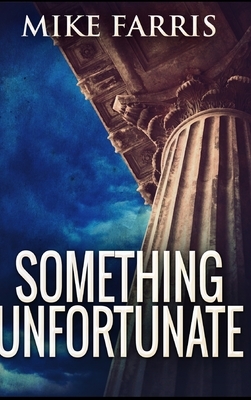 Something Unfortunate by Mike Farris