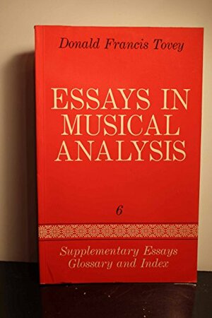 Essays In Musical Analysis, Volume 6: Supplementary Essays, Glossary, and Index by Donald Francis Tovey