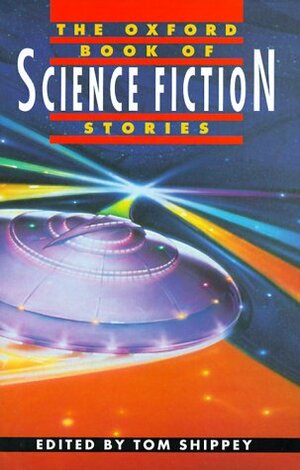 The Oxford Book of Science Fiction Stories by Tom Shippey