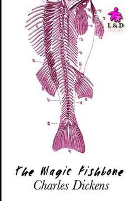 The Magic Fishbone by Charles Dickens