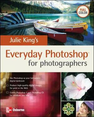 Julie King's Everyday Photoshop for Photographers by Julie Adair King