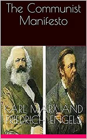 The Communist Manifesto by Karl Marx, Friedrich Engels