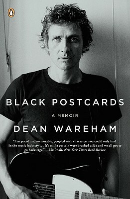 Black Postcards: A Rock & Roll Romance by Dean Wareham