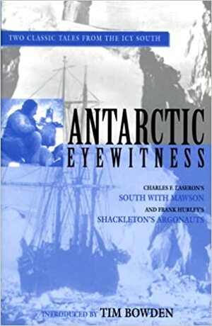 Antarctic Eyewitness by Frank Hurley