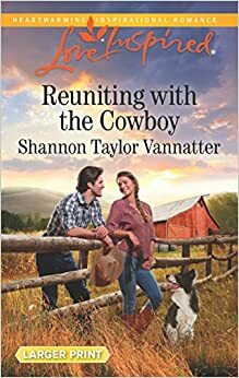 Reuniting with the Cowboy by Shannon Taylor Vannatter