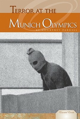 Terror at the Munich Olympics by Courtney Farrell