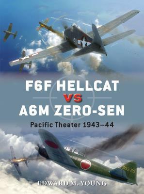 F6F Hellcat Vs A6m Zero-Sen: Pacific Theater 1943-44 by Edward M. Young