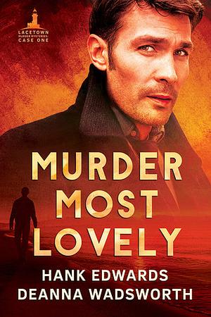 Murder Most Lovely by Deanna Wadsworth, Hank Edwards