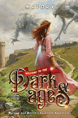 Welcome to the Dark Ages by Malory