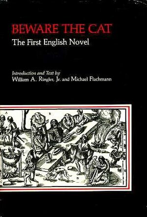 Beware the Cat: The First English Novel by Michael Flachmann, William A. Ringler Jr., William Baldwin