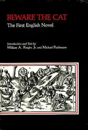 Beware the Cat: The First English Novel by William A. Ringler Jr., Michael Flachmann, William Baldwin