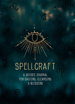 Spellcraft: A Guided Journal for Casting, Cleansing, and Blessing by Agnes Hollyhock