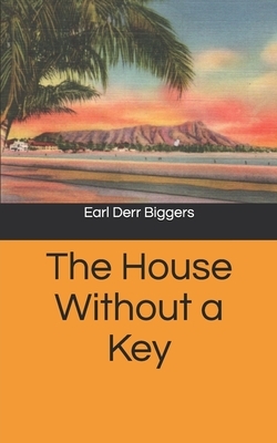 The House Without a Key by Earl Derr Biggers