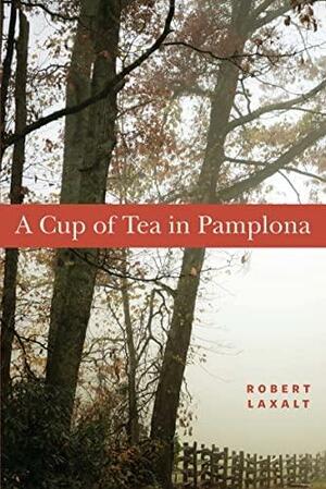 A Cup of Tea in Pamplona by Robert Laxalt