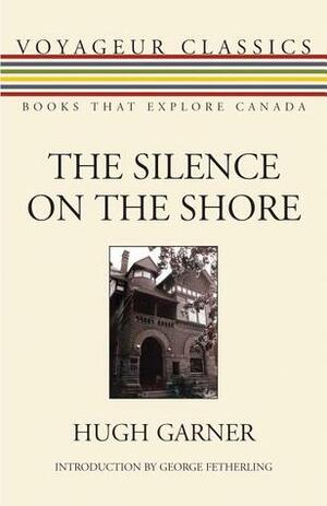 The Silence on the Shore by George Fetherling, Hugh Garner