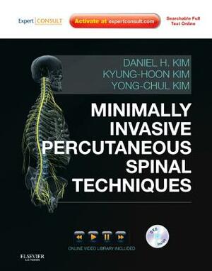 Minimally Invasive Percutaneous Spinal Techniques [With DVD and Access Code] by Daniel H. Kim