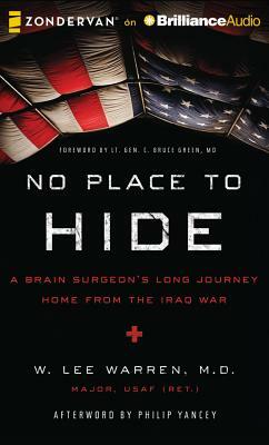 No Place to Hide: A Brain Surgeon's Long Journey Home from the Iraq War by W. Lee Warren