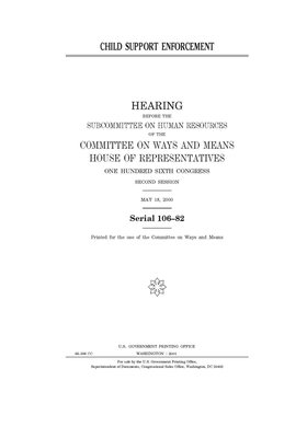 Child support enforcement by Committee on Ways and Means (house), United States House of Representatives, United State Congress