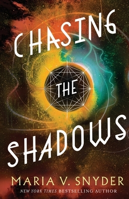 Chasing the Shadows by Maria V. Snyder