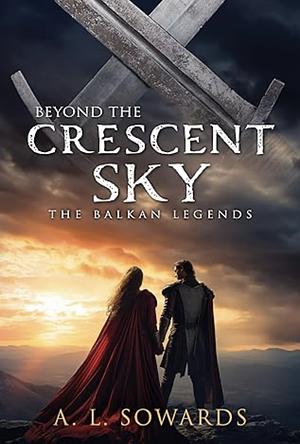 Beyond the Crescent Sky by A.L. Sowards