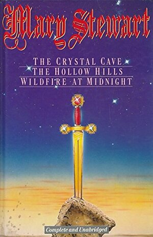 The Crystal Cave/The Hollow Hills/Wildfire at Midnight by Mary Stewart