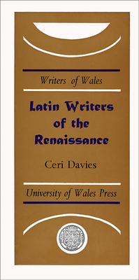 Latin Writers of the Renaissance by Ceri Davies