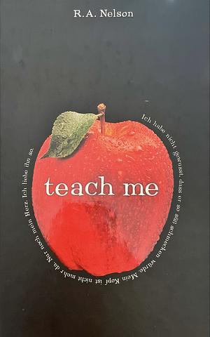 Teach me by R.A. Nelson