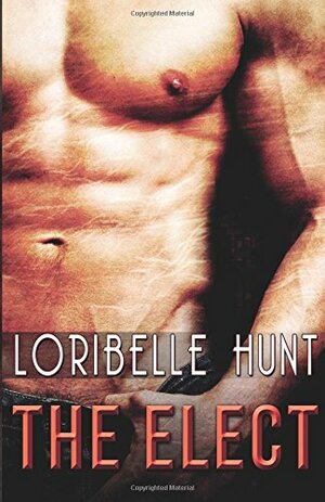 The Elect Volume One by Loribelle Hunt