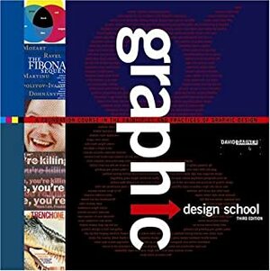 Graphic Design School: A Foundation Course in the Principles and Practices of Graphic Design by David Dabner, Alan Swann