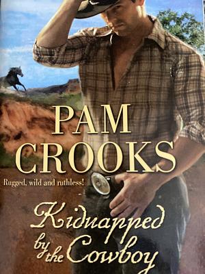 Kidnapped By The Cowboy by Pam Crooks