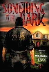 Something in the Dark by Michael Bray