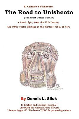 The Road to Unishcoto: ['The Great Wanka Warrior'] by Dennis L. Siluk