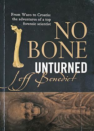 No Bone Unturned by Jeff Benedict