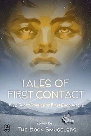 Tales of First Contact: Five Short Stories of First Encounters by Ana Grilo, Thea James