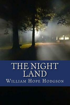 The Night Land by William Hope Hodgson