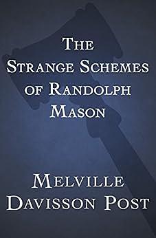 The Strange Schemes of Randolph Mason by Melville Davisson Post