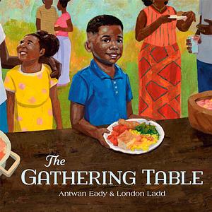 The Gathering Table by Antwan Eady