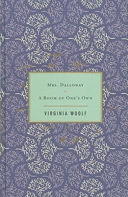 Mrs. Dalloway / A Room of One's Own by Virginia Woolf