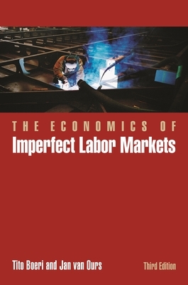 The Economics of Imperfect Labor Markets, Third Edition by Jan Van Ours, Tito Boeri