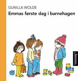 Emmas første dag i barnehagen by Gunilla Wolde