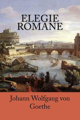 Elegie romane by Johann Wolfgang von Goethe