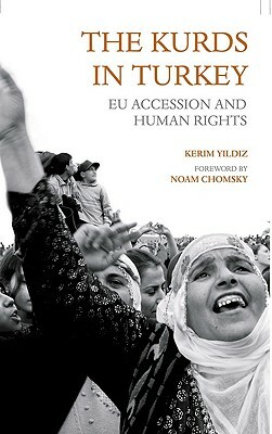 The Kurds in Turkey: Eu Accession and Human Rights by Kerim Yildiz